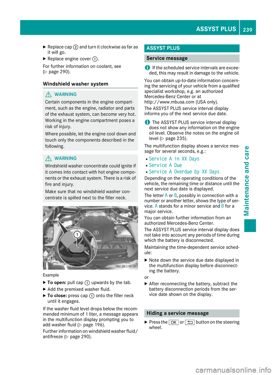 MERCEDES-BENZ AMG GT ROADSTER 2018 Owners Manual XReplacecap ;and tur nit clockwise as far as
it will go.
XReplac eengin ecover :.
Fo rfurther information on coolant, see
(
Ypage 290).
Windshield washer system
GWARNIN G
Certain component sin th eeng MERCEDES-BENZ AMG GT ROADSTER 2018 Owners Manual XReplacecap ;and tur nit clockwise as far as
it will go.
XReplac eengin ecover :.
Fo rfurther information on coolant, see
(
Ypage 290).
Windshield washer system
GWARNIN G
Certain component sin th eeng