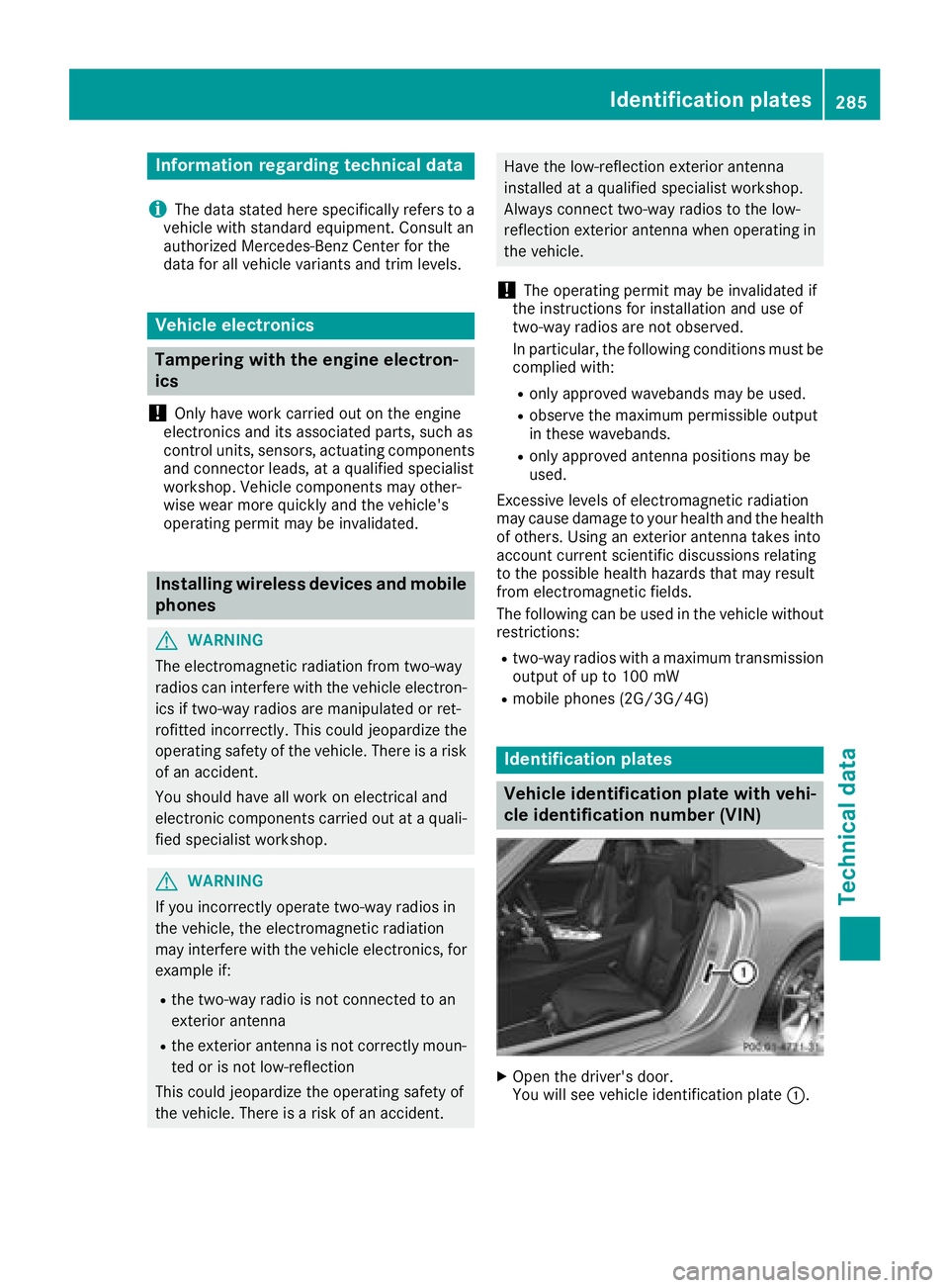 MERCEDES-BENZ AMG GT ROADSTER 2018  Owners Manual Information regarding technical data
i
The dat astate dher especifically refers to a
vehicl ewit hstandard equipment. Consult an
authorize dMercedes-Ben zCente rfor th e
dat afor all vehicl evariants 