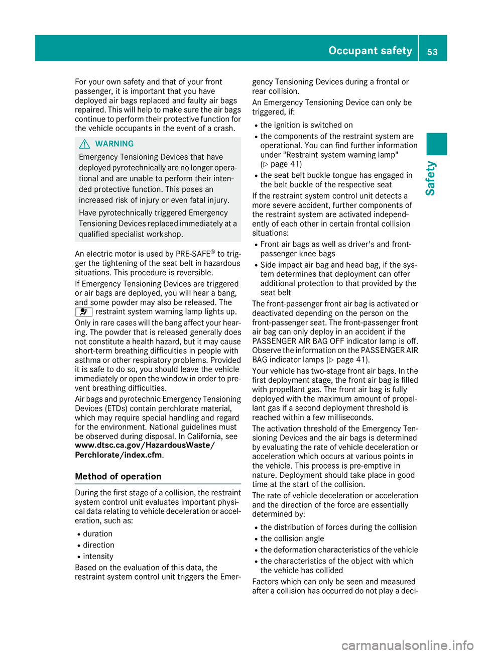 MERCEDES-BENZ AMG GT ROADSTER 2018 Owners Manual For your own safety and that of your front
passenger, it is important that you have
deployed air bags replaced and faulty air bags
repaired. This will help to make sure the air bags
continue to perfor MERCEDES-BENZ AMG GT ROADSTER 2018 Owners Manual For your own safety and that of your front
passenger, it is important that you have
deployed air bags replaced and faulty air bags
repaired. This will help to make sure the air bags
continue to perfor