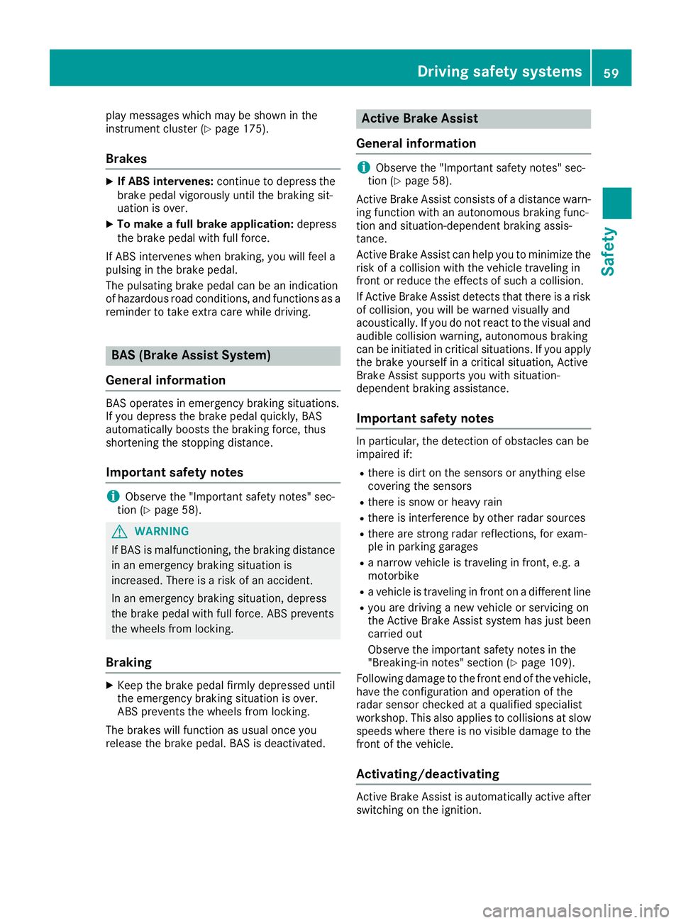 MERCEDES-BENZ AMG GT ROADSTER 2018 Owners Manual play messages which may be shown in the
instrument cluster (Ypage 175).
Brakes
XIf ABS intervenes:continue to depress the
brake pedal vigorously until the braking sit-
uation is over.
XTo make a full MERCEDES-BENZ AMG GT ROADSTER 2018 Owners Manual play messages which may be shown in the
instrument cluster (Ypage 175).
Brakes
XIf ABS intervenes:continue to depress the
brake pedal vigorously until the braking sit-
uation is over.
XTo make a full
