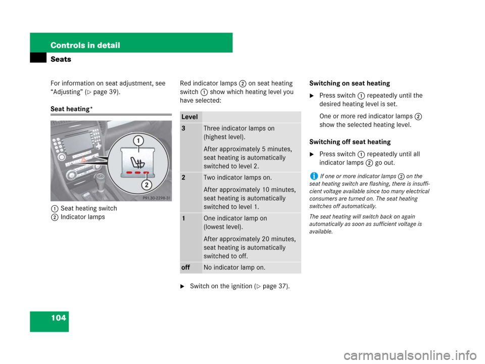 MERCEDES-BENZ SLK350 2008 R171 Owners Manual 104 Controls in detail
Seats
For information on seat adjustment, see
“Adjusting” (
page 39).
Seat heating*
1Seat heating switch
2Indicator lampsRed indicator lamps2 on seat heating
switch 1 sho MERCEDES-BENZ SLK350 2008 R171 Owners Manual 104 Controls in detail
Seats
For information on seat adjustment, see
“Adjusting” (
page 39).
Seat heating*
1Seat heating switch
2Indicator lampsRed indicator lamps2 on seat heating
switch 1 sho