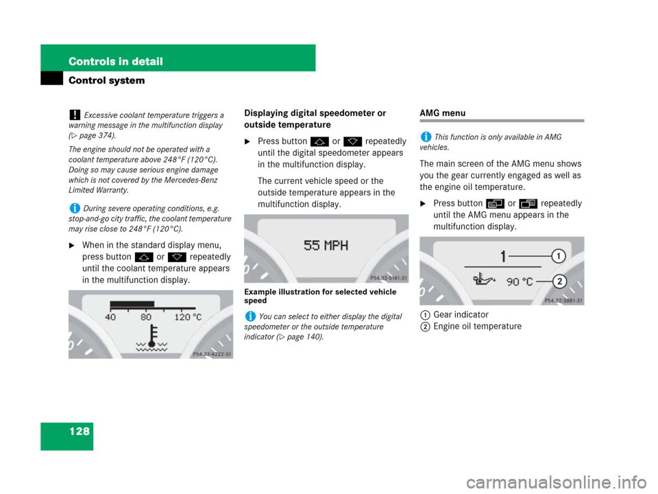MERCEDES-BENZ SLK350 2008 R171 Owners Manual 128 Controls in detail
Control system
When in the standard display menu, 
press buttonjork repeatedly 
until the coolant temperature appears 
in the multifunction display.Displaying digital speedomet