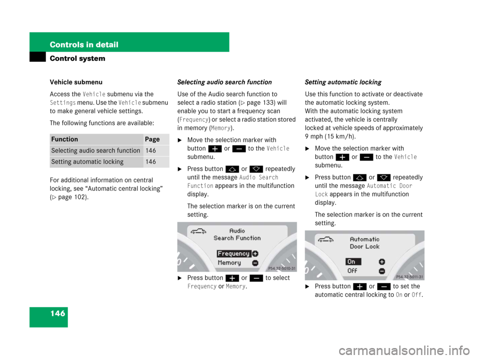 MERCEDES-BENZ SLK350 2008 R171 Owners Manual 146 Controls in detail
Control system
Vehicle submenu
Access the
Vehicle submenu via the
Settings menu. Use the Vehicle submenu
to make general vehicle settings.
The following functions are availab MERCEDES-BENZ SLK350 2008 R171 Owners Manual 146 Controls in detail
Control system
Vehicle submenu
Access the
Vehicle submenu via the
Settings menu. Use the Vehicle submenu
to make general vehicle settings.
The following functions are availab