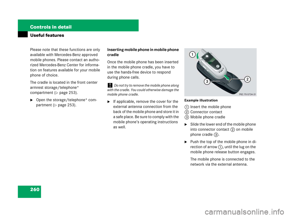 MERCEDES-BENZ SLK350 2008 R171 Owners Manual 260 Controls in detail
Useful features
Please note that these functions are only
available with Mercedes-Benz approved
mobile phones. Please contact an autho-
rized Mercedes-Benz Center for informa- MERCEDES-BENZ SLK350 2008 R171 Owners Manual 260 Controls in detail
Useful features
Please note that these functions are only
available with Mercedes-Benz approved
mobile phones. Please contact an autho-
rized Mercedes-Benz Center for informa-