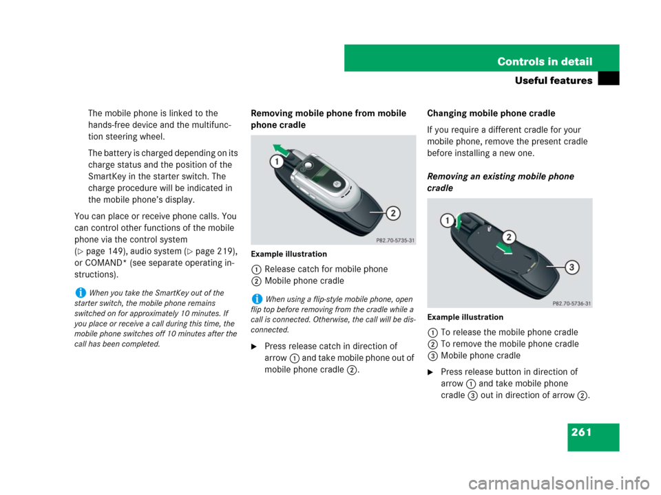 MERCEDES-BENZ SLK350 2008 R171 Owners Manual 261 Controls in detail
Useful features
The mobile phone is linked to the
hands-free device and the multifunc-
tion steering wheel.
The battery is charged depending on its
charge status and the posit MERCEDES-BENZ SLK350 2008 R171 Owners Manual 261 Controls in detail
Useful features
The mobile phone is linked to the
hands-free device and the multifunc-
tion steering wheel.
The battery is charged depending on its
charge status and the posit
