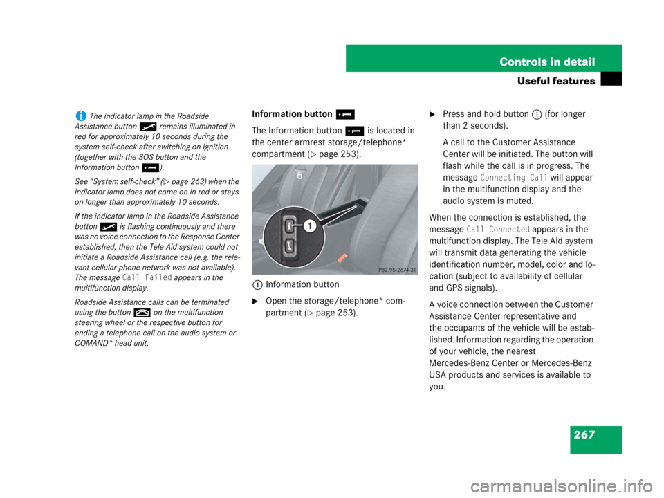 MERCEDES-BENZ SLK350 2008 R171 Owners Manual 267 Controls in detail
Useful features
Information button¡
The Information button¡ is located in 
the center armrest storage/telephone* 
compartment (
page 253).
1Information button
Open the stora