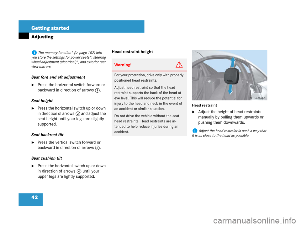 MERCEDES-BENZ SLK350 2008 R171 Owners Manual 42 Getting started
Adjusting
Seat fore and aft adjustment
Press the horizontal switch forward or 
backward in direction of arrows1.
Seat height
Press the horizontal switch up or down 
in direction o