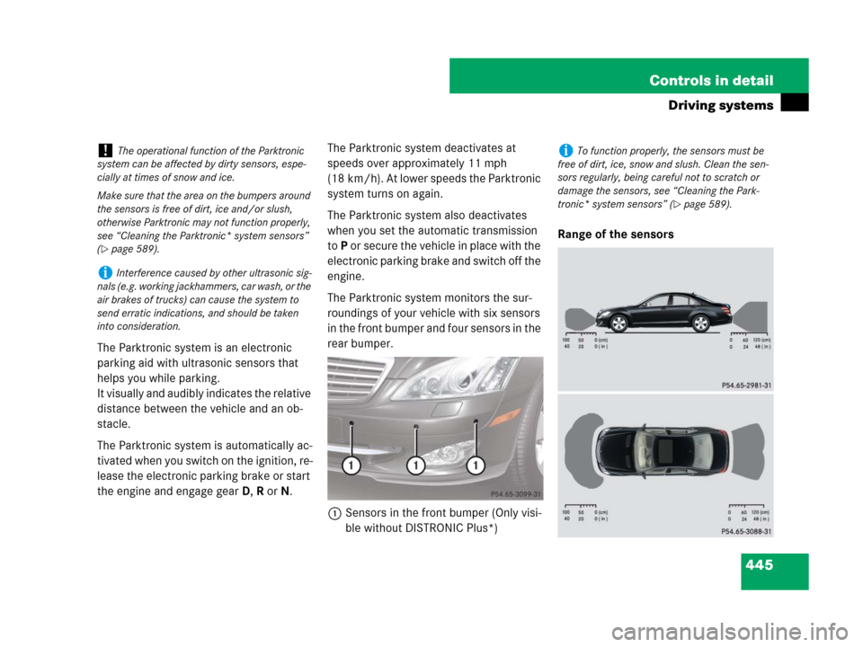 MERCEDES-BENZ S600 2008 W221 Owners Manual 445 Controls in detail
Driving systems
The Parktronic system is an electronic
parking aid with ultrasonic sensors that
helps you while parking.
It visually and audibly indicates the relative
distan MERCEDES-BENZ S600 2008 W221 Owners Manual 445 Controls in detail
Driving systems
The Parktronic system is an electronic
parking aid with ultrasonic sensors that
helps you while parking.
It visually and audibly indicates the relative
distan