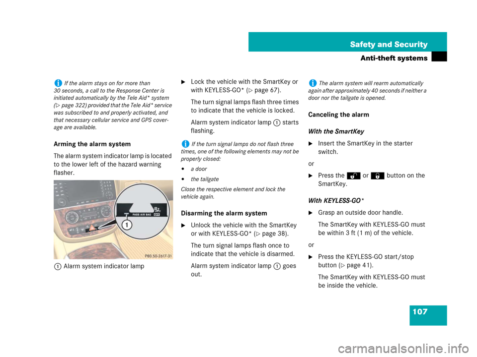 MERCEDES-BENZ R350 2008 W251 Owners Manual 107 Safety and Security
Anti-theft systems
Arming the alarm system
The alarm system indicator lamp is located
to the lower left of the hazard warning
flasher.
1Alarm system indicator lamp
Lock the MERCEDES-BENZ R350 2008 W251 Owners Manual 107 Safety and Security
Anti-theft systems
Arming the alarm system
The alarm system indicator lamp is located
to the lower left of the hazard warning
flasher.
1Alarm system indicator lamp
Lock the