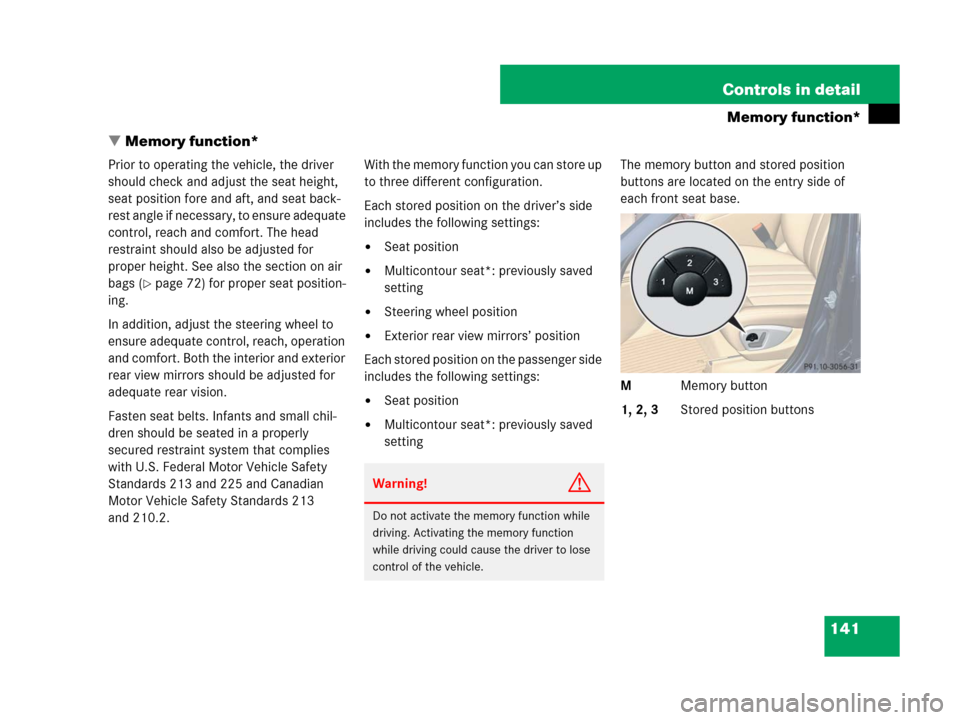 MERCEDES-BENZ R350 2008 W251 Owners Manual 141 Controls in detail
Memory function*
Memory function*
Prior to operating the vehicle, the driver
should check and adjust the seat height,
seat position fore and aft, and seat back-
rest angle if MERCEDES-BENZ R350 2008 W251 Owners Manual 141 Controls in detail
Memory function*
Memory function*
Prior to operating the vehicle, the driver
should check and adjust the seat height,
seat position fore and aft, and seat back-
rest angle if