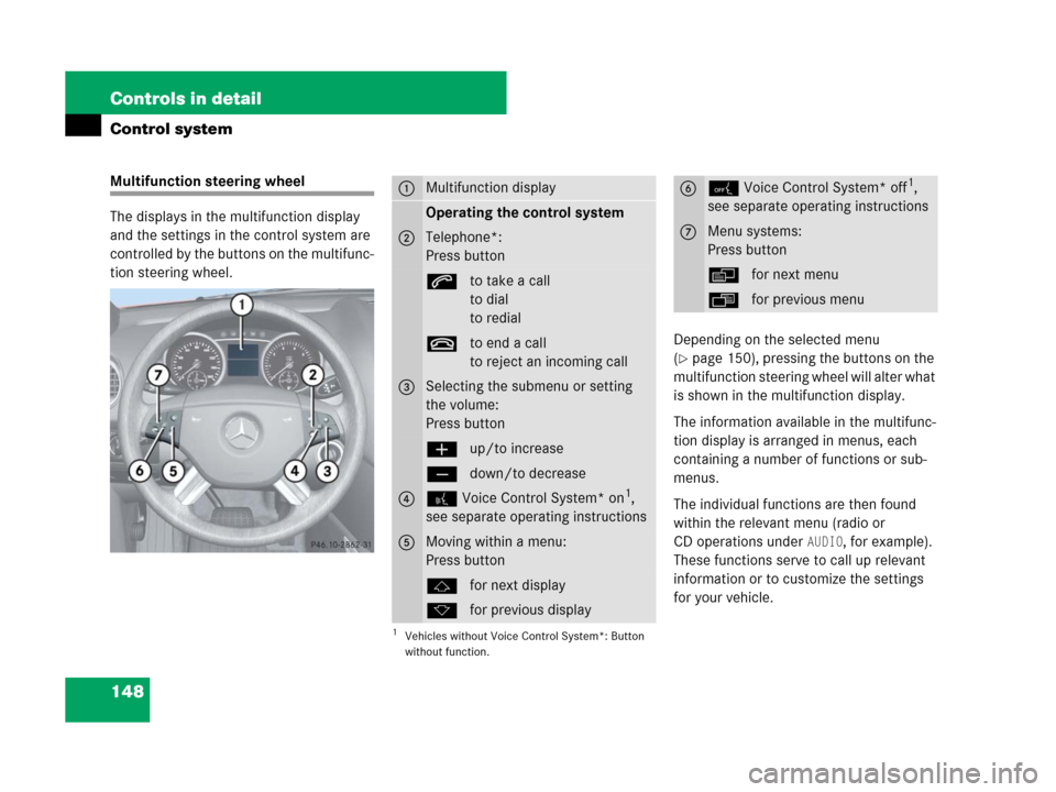 MERCEDES-BENZ ML63AMG 2008 W164 Owners Manual 148 Controls in detail
Control system
Multifunction steering wheel
The displays in the multifunction display
and the settings in the control system are
controlled by the buttons on the multifunc-
ti MERCEDES-BENZ ML63AMG 2008 W164 Owners Manual 148 Controls in detail
Control system
Multifunction steering wheel
The displays in the multifunction display
and the settings in the control system are
controlled by the buttons on the multifunc-
ti