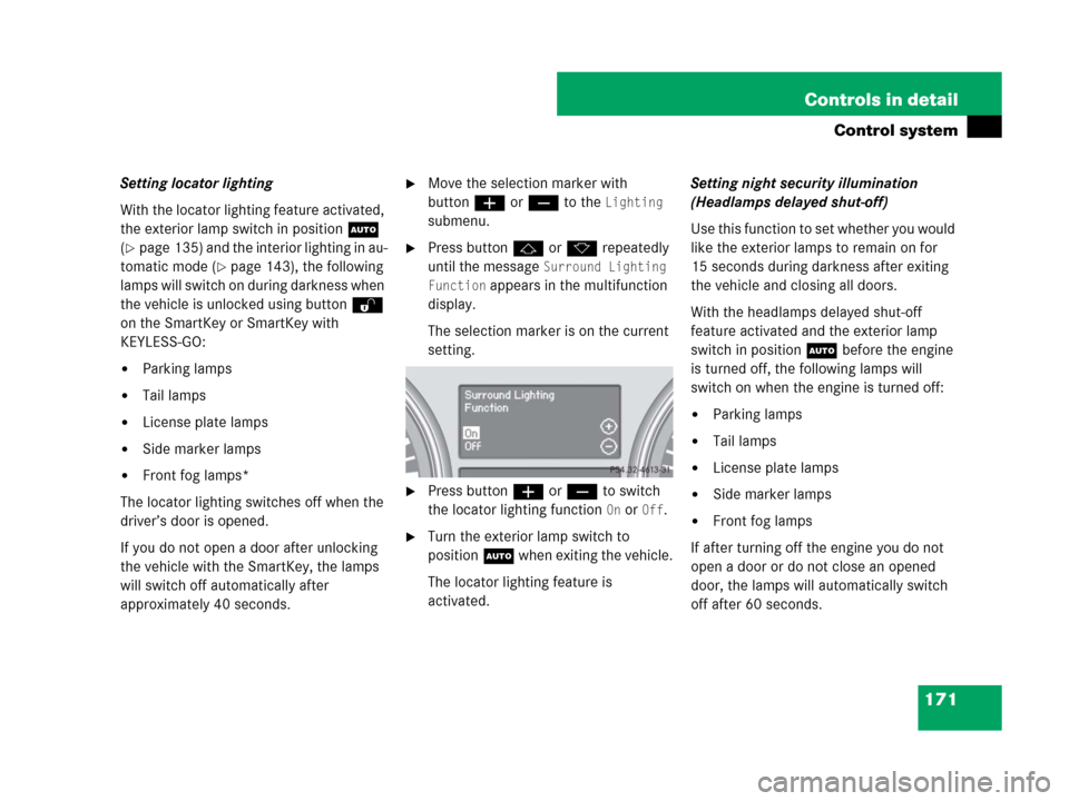 MERCEDES-BENZ ML63AMG 2008 W164 Owners Manual 171 Controls in detail
Control system
Setting locator lighting
With the locator lighting feature activated,
the exterior lamp switch in positionU
(
page 135) and the interior lighting in au-
tomati MERCEDES-BENZ ML63AMG 2008 W164 Owners Manual 171 Controls in detail
Control system
Setting locator lighting
With the locator lighting feature activated,
the exterior lamp switch in positionU
(
page 135) and the interior lighting in au-
tomati