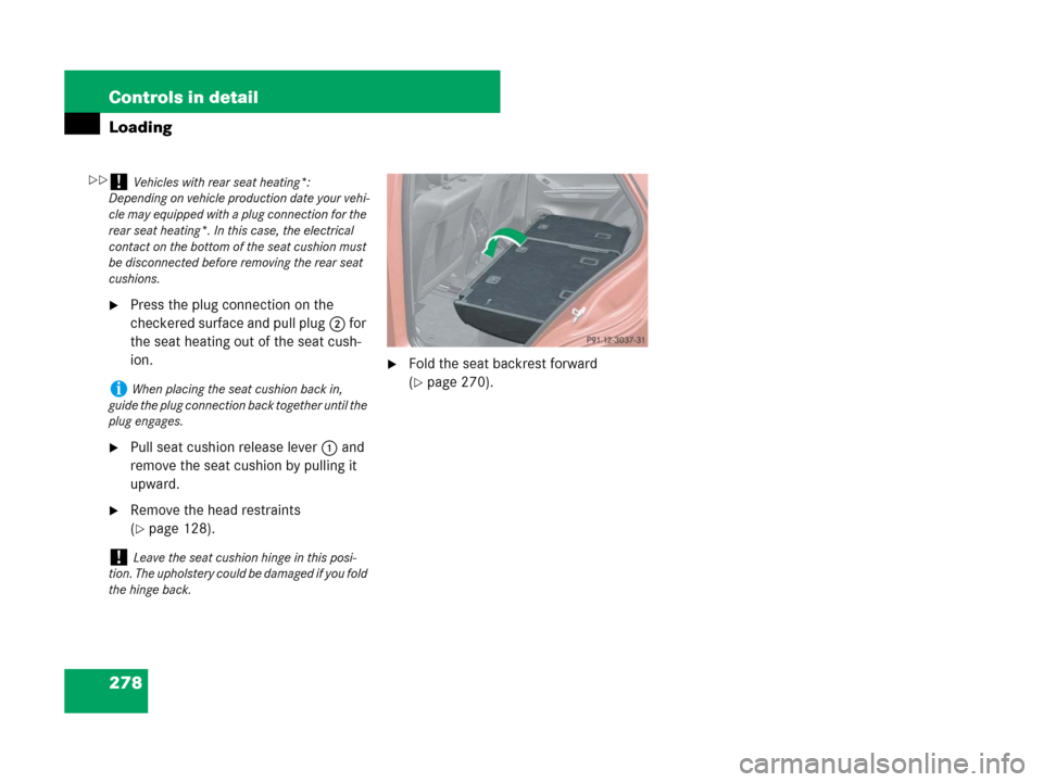 MERCEDES-BENZ ML63AMG 2008 W164 Owners Manual 278 Controls in detail
Loading
Press the plug connection on the 
checkered surface and pull plug2 for 
the seat heating out of the seat cush-
ion.
Pull seat cushion release lever1 and 
remove the se