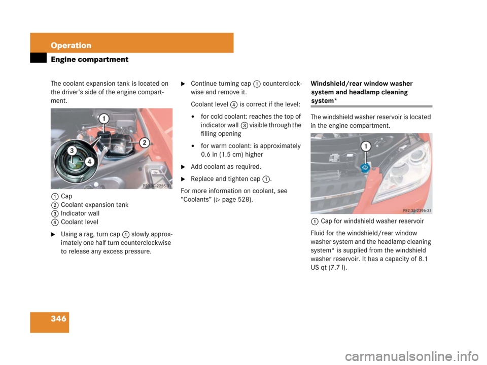 MERCEDES-BENZ ML63AMG 2008 W164 Owners Manual 346 Operation
Engine compartment
The coolant expansion tank is located on
the driver’s side of the engine compart-
ment.
1Cap
2Coolant expansion tank
3Indicator wall
4Coolant level
Using a rag, tu MERCEDES-BENZ ML63AMG 2008 W164 Owners Manual 346 Operation
Engine compartment
The coolant expansion tank is located on
the driver’s side of the engine compart-
ment.
1Cap
2Coolant expansion tank
3Indicator wall
4Coolant level
Using a rag, tu