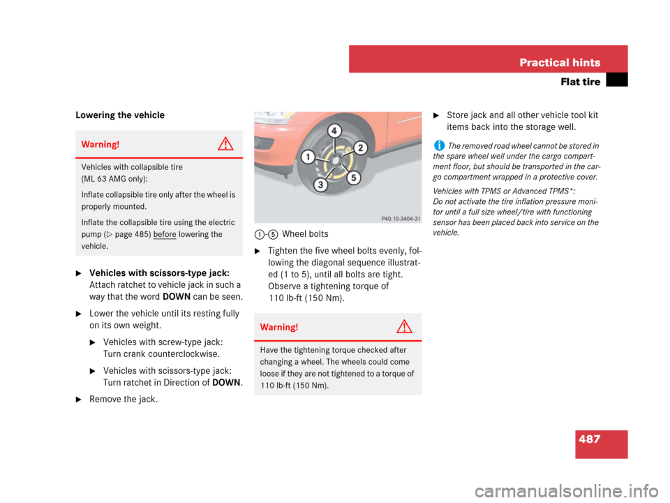 MERCEDES-BENZ ML63AMG 2008 W164 Owners Manual 487 Practical hints
Flat tire
Lowering the vehicle
Vehicles with scissors-type jack: 
Attach ratchet to vehicle jack in such a 
way that the wordDOWN can be seen.
Lower the vehicle until its resting