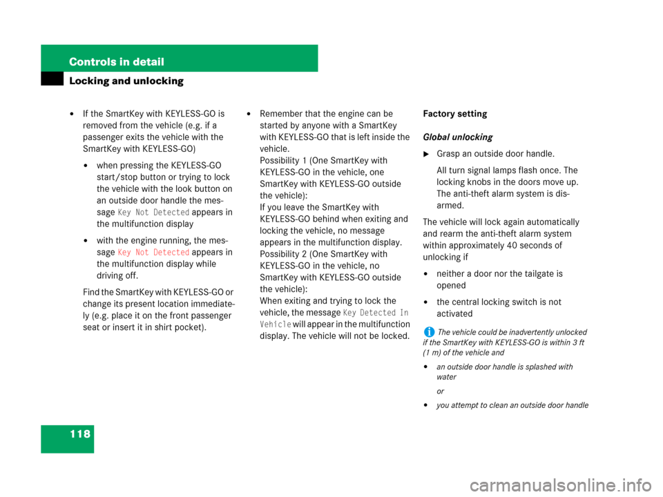 MERCEDES-BENZ GL320 2008 X164 Owners Manual 118 Controls in detail
Locking and unlocking
If the SmartKey with KEYLESS-GO is
removed from the vehicle (e.g. if a
passenger exits the vehicle with the
SmartKey with KEYLESS-GO)
when pressing th MERCEDES-BENZ GL320 2008 X164 Owners Manual 118 Controls in detail
Locking and unlocking
If the SmartKey with KEYLESS-GO is
removed from the vehicle (e.g. if a
passenger exits the vehicle with the
SmartKey with KEYLESS-GO)
when pressing th