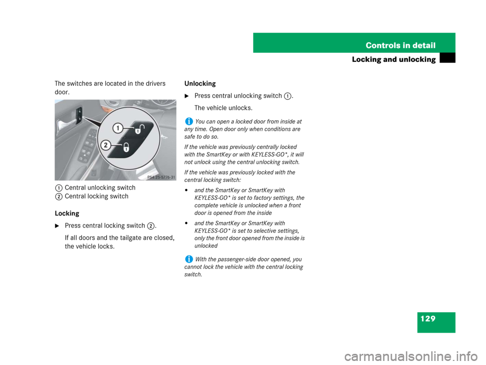 MERCEDES-BENZ GL450 2008 X164 Owners Manual 129 Controls in detail
Locking and unlocking
The switches are located in the drivers
door.
1Central unlocking switch
2Central locking switch
Locking
Press central locking switch2.
If all doors and t MERCEDES-BENZ GL450 2008 X164 Owners Manual 129 Controls in detail
Locking and unlocking
The switches are located in the drivers
door.
1Central unlocking switch
2Central locking switch
Locking
Press central locking switch2.
If all doors and t