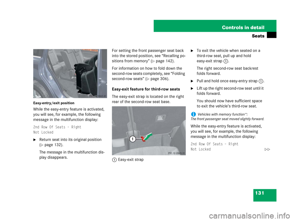 MERCEDES-BENZ GL450 2008 X164 Owners Manual 131 Controls in detail
Seats
Easy-entry/exit position
While the easy-entry feature is activated,
you will see, for example, the following
message in the multifunction display:
2nd Row Of Seats – R MERCEDES-BENZ GL450 2008 X164 Owners Manual 131 Controls in detail
Seats
Easy-entry/exit position
While the easy-entry feature is activated,
you will see, for example, the following
message in the multifunction display:
2nd Row Of Seats – R