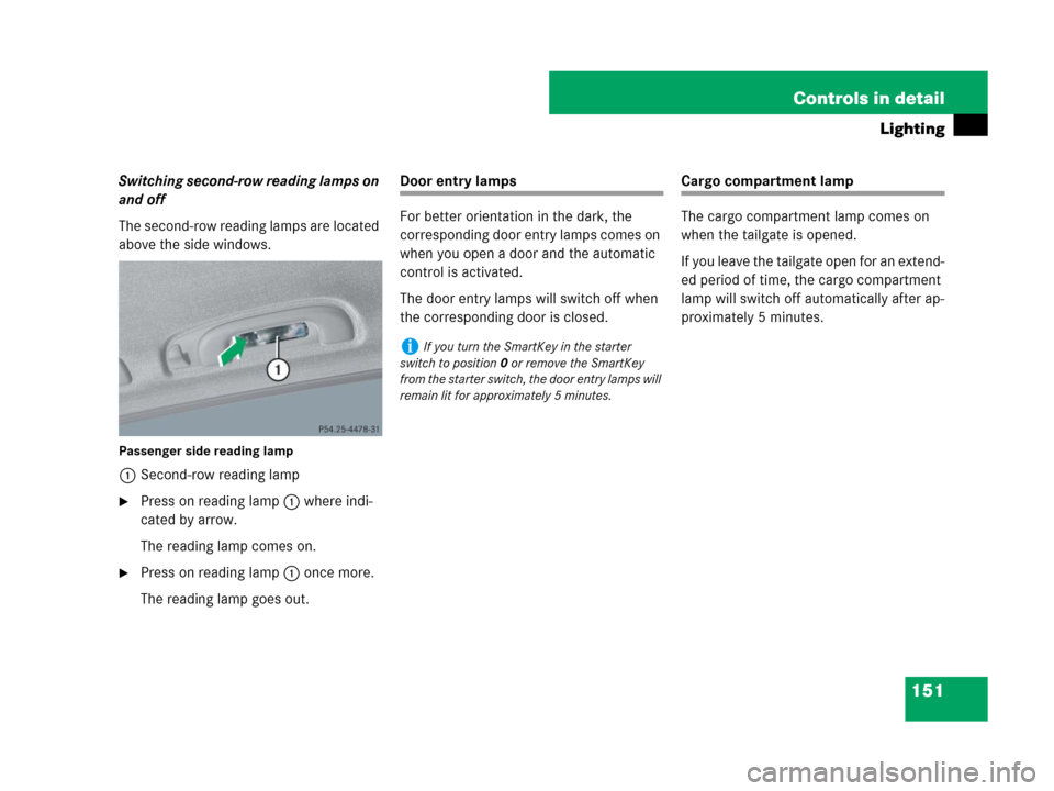 MERCEDES-BENZ GL320 2008 X164 Owners Manual 151 Controls in detail
Lighting
Switching second-row reading lamps on
and off
The second-row reading lamps are located
above the side windows.
Passenger side reading lamp
1Second-row reading lamp
P MERCEDES-BENZ GL320 2008 X164 Owners Manual 151 Controls in detail
Lighting
Switching second-row reading lamps on
and off
The second-row reading lamps are located
above the side windows.
Passenger side reading lamp
1Second-row reading lamp
P