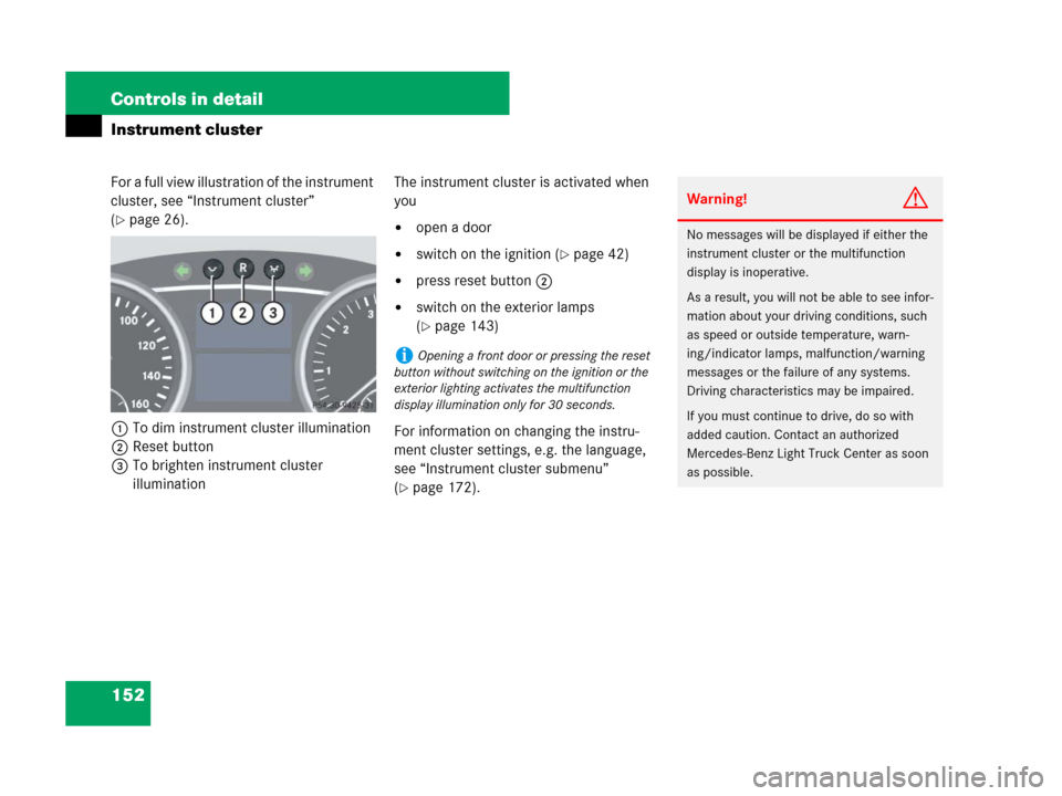 MERCEDES-BENZ GL320 2008 X164 Owners Manual 152 Controls in detail
Instrument cluster
For a full view illustration of the instrument
cluster, see “Instrument cluster”
(
page 26).
1To dim instrument cluster illumination
2Reset button
3To MERCEDES-BENZ GL320 2008 X164 Owners Manual 152 Controls in detail
Instrument cluster
For a full view illustration of the instrument
cluster, see “Instrument cluster”
(
page 26).
1To dim instrument cluster illumination
2Reset button
3To