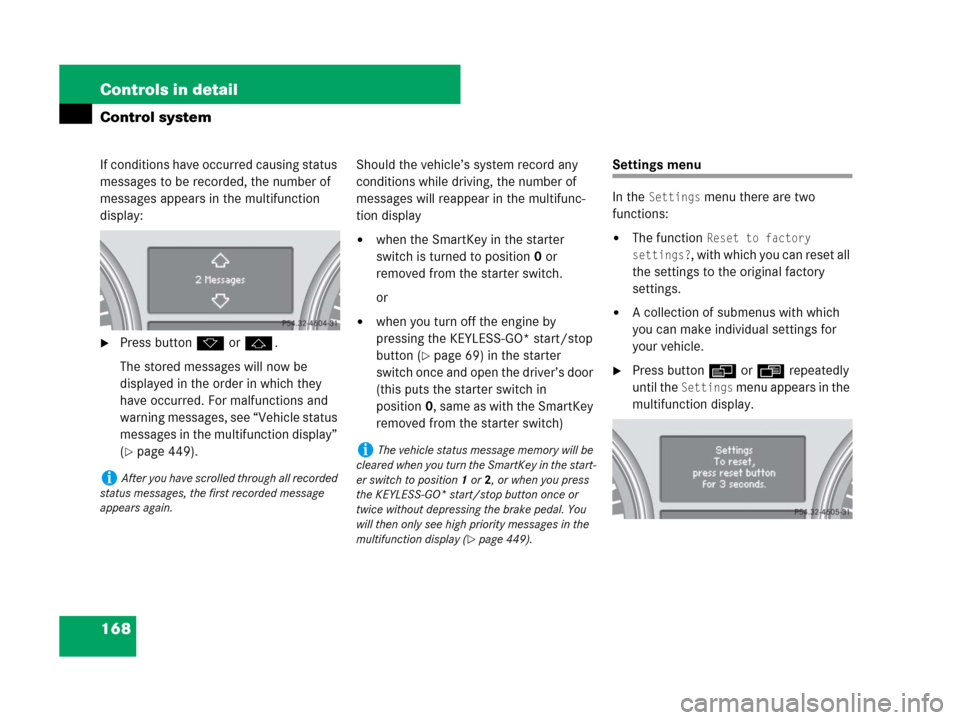 MERCEDES-BENZ GL450 2008 X164 Owners Manual 168 Controls in detail
Control system
If conditions have occurred causing status
messages to be recorded, the number of
messages appears in the multifunction
display:
Press buttonk orj.
The stored MERCEDES-BENZ GL450 2008 X164 Owners Manual 168 Controls in detail
Control system
If conditions have occurred causing status
messages to be recorded, the number of
messages appears in the multifunction
display:
Press buttonk orj.
The stored