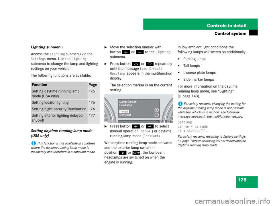MERCEDES-BENZ GL450 2008 X164 Owners Manual 175 Controls in detail
Control system
Lighting submenu
Access the
Lighting submenu via the
Settings menu. Use the Lighting
submenu to change the lamp and lighting
settings on your vehicle.
The fol MERCEDES-BENZ GL450 2008 X164 Owners Manual 175 Controls in detail
Control system
Lighting submenu
Access the
Lighting submenu via the
Settings menu. Use the Lighting
submenu to change the lamp and lighting
settings on your vehicle.
The fol