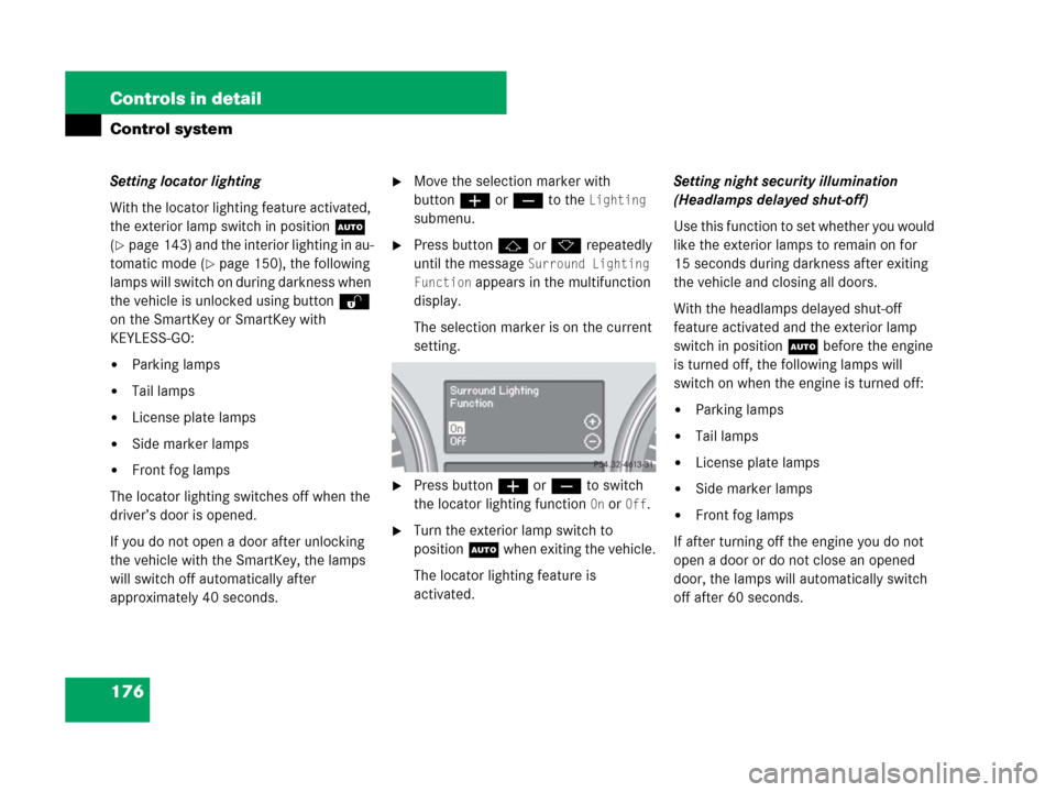 MERCEDES-BENZ GL450 2008 X164 Owners Manual 176 Controls in detail
Control system
Setting locator lighting
With the locator lighting feature activated,
the exterior lamp switch in positionU
(
page 143) and the interior lighting in au-
tomati MERCEDES-BENZ GL450 2008 X164 Owners Manual 176 Controls in detail
Control system
Setting locator lighting
With the locator lighting feature activated,
the exterior lamp switch in positionU
(
page 143) and the interior lighting in au-
tomati
