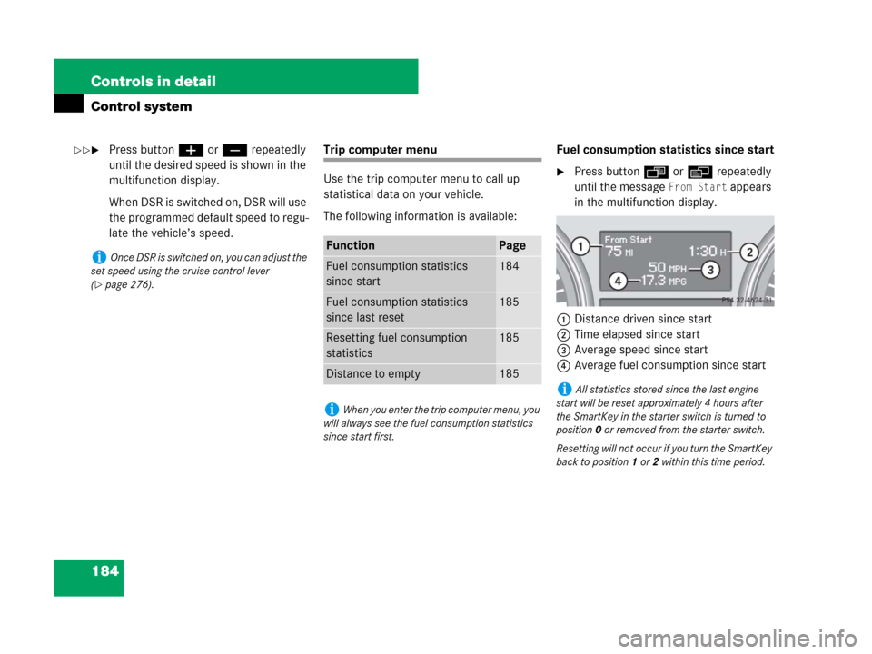 MERCEDES-BENZ GL450 2008 X164 Owners Manual 184 Controls in detail
Control system
Press buttonæ orç repeatedly
until the desired speed is shown in the
multifunction display.
When DSR is switched on, DSR will use
the programmed default spe MERCEDES-BENZ GL450 2008 X164 Owners Manual 184 Controls in detail
Control system
Press buttonæ orç repeatedly
until the desired speed is shown in the
multifunction display.
When DSR is switched on, DSR will use
the programmed default spe