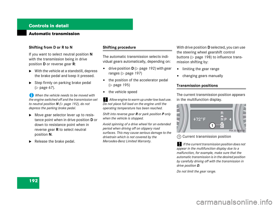 MERCEDES-BENZ GL450 2008 X164 Owners Manual 192 Controls in detail
Automatic transmission
Shifting from D or R to N
If you want to select neutral positionN
with the transmission being in drive
positionD or reverse gearR:
With the vehicle at MERCEDES-BENZ GL450 2008 X164 Owners Manual 192 Controls in detail
Automatic transmission
Shifting from D or R to N
If you want to select neutral positionN
with the transmission being in drive
positionD or reverse gearR:
With the vehicle at
