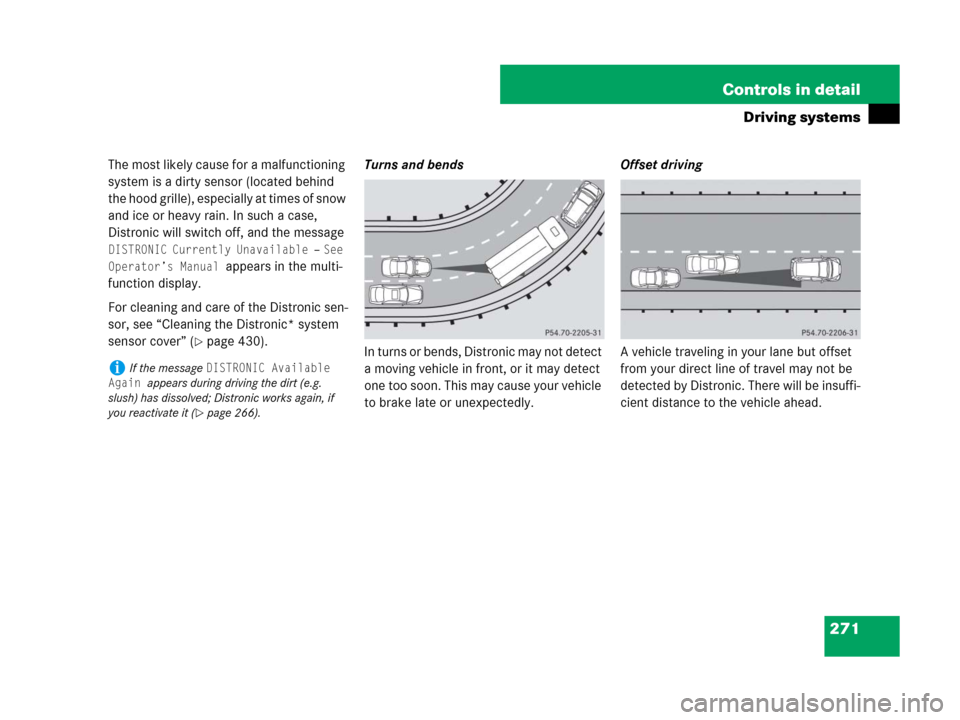 MERCEDES-BENZ GL450 2008 X164 Owners Manual 271 Controls in detail
Driving systems
The most likely cause for a malfunctioning
system is a dirty sensor (located behind
the hood grille), especially at times of snow
and ice or heavy rain. In su MERCEDES-BENZ GL450 2008 X164 Owners Manual 271 Controls in detail
Driving systems
The most likely cause for a malfunctioning
system is a dirty sensor (located behind
the hood grille), especially at times of snow
and ice or heavy rain. In su