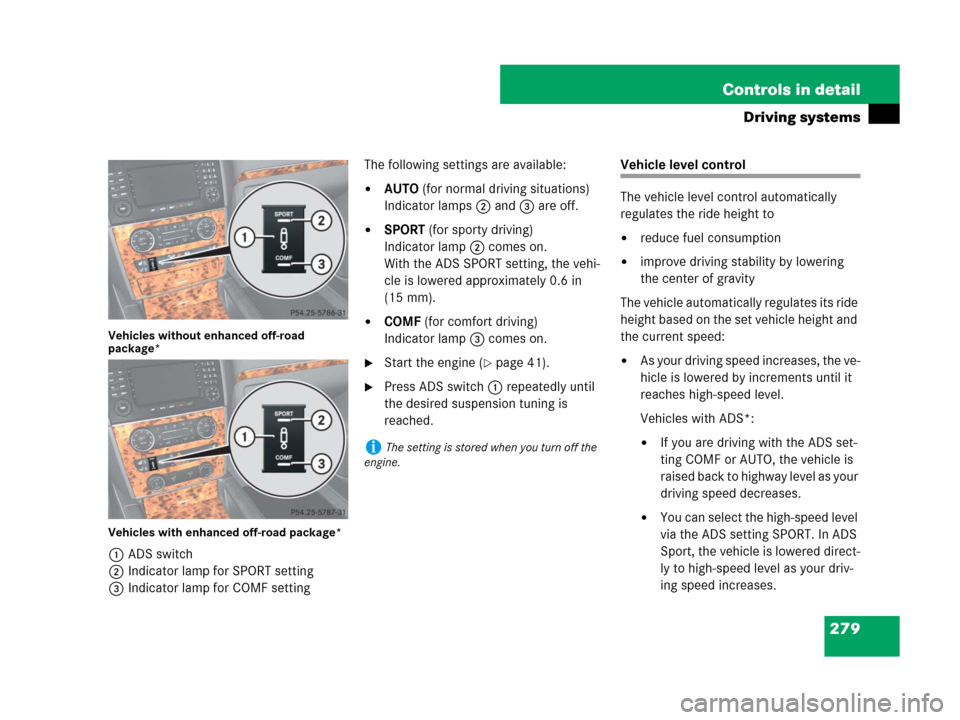 MERCEDES-BENZ GL320 2008 X164 Owners Manual 279 Controls in detail
Driving systems
Vehicles without enhanced off-road
package*
Vehicles with enhanced off-road package*
1ADS switch
2Indicator lamp for SPORT setting
3Indicator lamp for COMF sett MERCEDES-BENZ GL320 2008 X164 Owners Manual 279 Controls in detail
Driving systems
Vehicles without enhanced off-road
package*
Vehicles with enhanced off-road package*
1ADS switch
2Indicator lamp for SPORT setting
3Indicator lamp for COMF sett