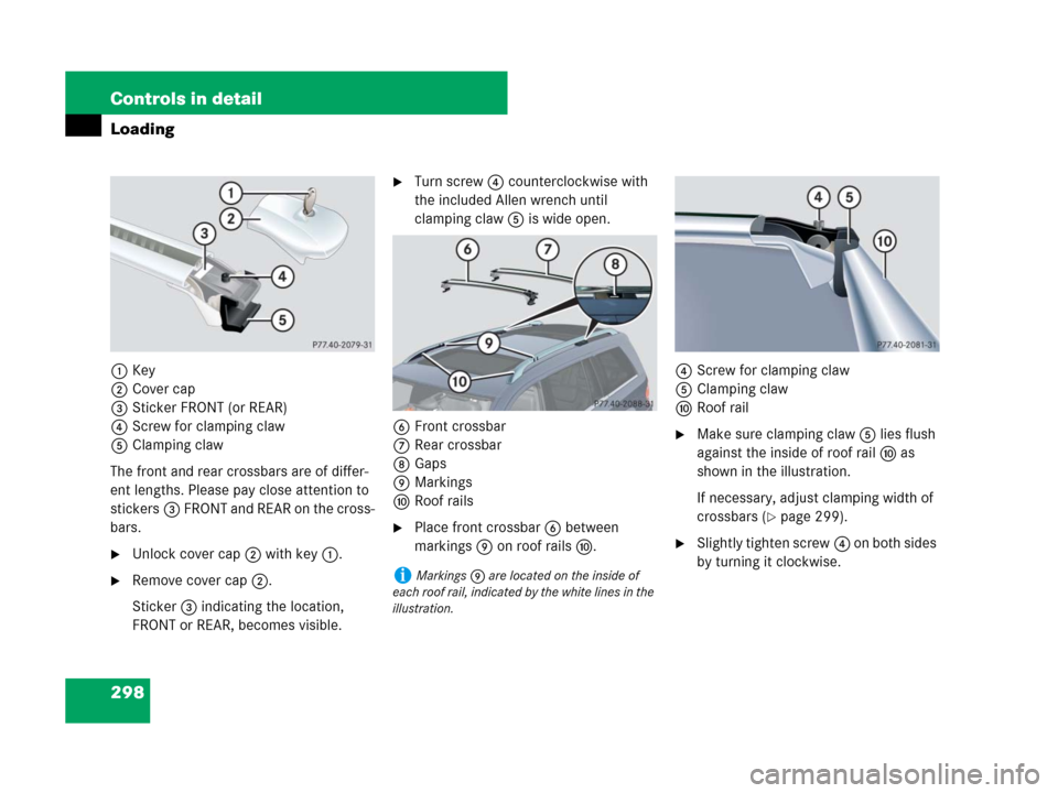 MERCEDES-BENZ GL450 2008 X164 Owners Manual 298 Controls in detail
Loading
1Key
2Cover cap
3Sticker FRONT (or REAR)
4Screw for clamping claw
5Clamping claw
The front and rear crossbars are of differ-
ent lengths. Please pay close attention to
MERCEDES-BENZ GL450 2008 X164 Owners Manual 298 Controls in detail
Loading
1Key
2Cover cap
3Sticker FRONT (or REAR)
4Screw for clamping claw
5Clamping claw
The front and rear crossbars are of differ-
ent lengths. Please pay close attention to