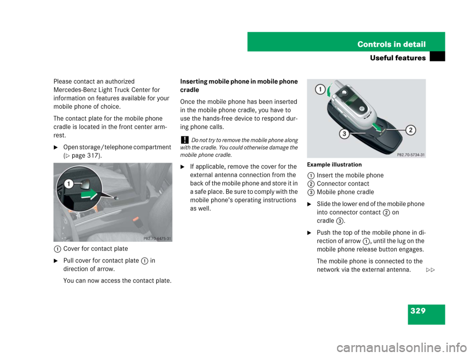 MERCEDES-BENZ GL450 2008 X164 Owners Manual 329 Controls in detail
Useful features
Please contact an authorized
Mercedes-Benz Light Truck Center for
information on features available for your
mobile phone of choice.
The contact plate for the MERCEDES-BENZ GL450 2008 X164 Owners Manual 329 Controls in detail
Useful features
Please contact an authorized
Mercedes-Benz Light Truck Center for
information on features available for your
mobile phone of choice.
The contact plate for the
