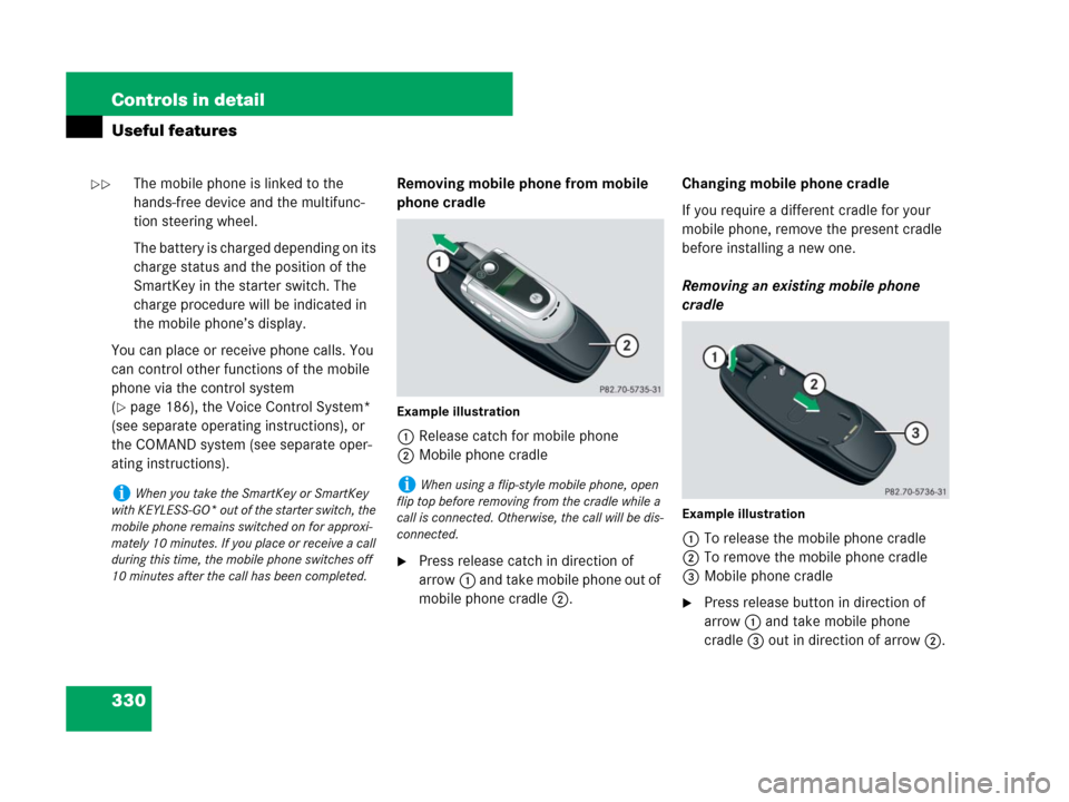 MERCEDES-BENZ GL450 2008 X164 Owners Manual 330 Controls in detail
Useful features
The mobile phone is linked to the
hands-free device and the multifunc-
tion steering wheel.
The battery is charged depending on its
charge status and the posit MERCEDES-BENZ GL450 2008 X164 Owners Manual 330 Controls in detail
Useful features
The mobile phone is linked to the
hands-free device and the multifunc-
tion steering wheel.
The battery is charged depending on its
charge status and the posit
