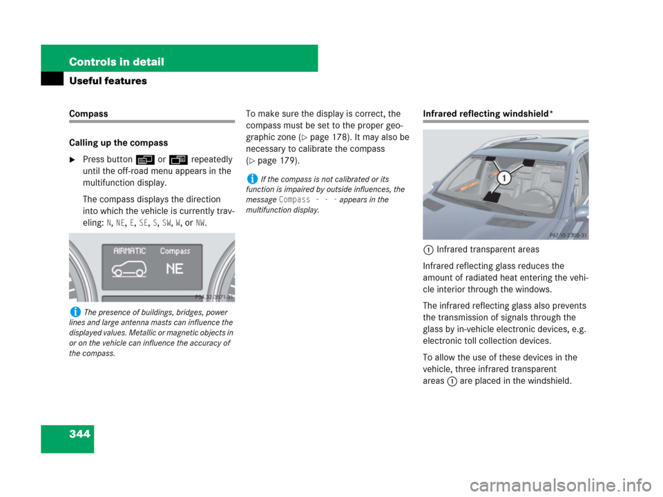 MERCEDES-BENZ GL450 2008 X164 Owners Manual 344 Controls in detail
Useful features
Compass
Calling up the compass
Press buttonè orÿ repeatedly
until the off-road menu appears in the
multifunction display.
The compass displays the direction MERCEDES-BENZ GL450 2008 X164 Owners Manual 344 Controls in detail
Useful features
Compass
Calling up the compass
Press buttonè orÿ repeatedly
until the off-road menu appears in the
multifunction display.
The compass displays the direction