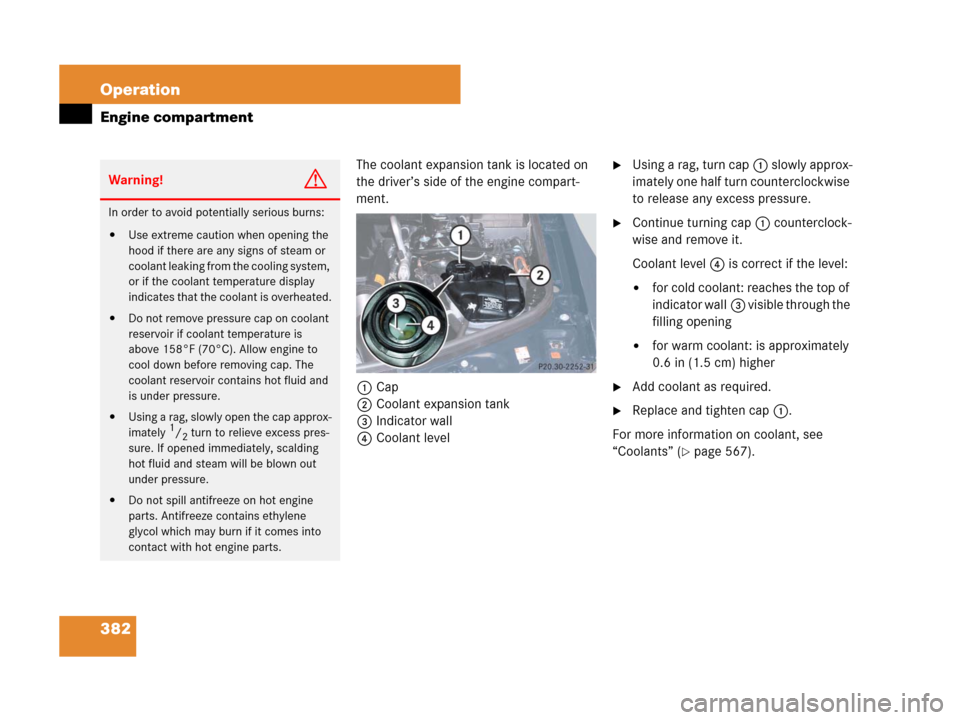 MERCEDES-BENZ GL450 2008 X164 Owners Manual 382 Operation
Engine compartment
The coolant expansion tank is located on
the driver’s side of the engine compart-
ment.
1Cap
2Coolant expansion tank
3Indicator wall
4Coolant levelUsing a rag, tur MERCEDES-BENZ GL450 2008 X164 Owners Manual 382 Operation
Engine compartment
The coolant expansion tank is located on
the driver’s side of the engine compart-
ment.
1Cap
2Coolant expansion tank
3Indicator wall
4Coolant levelUsing a rag, tur