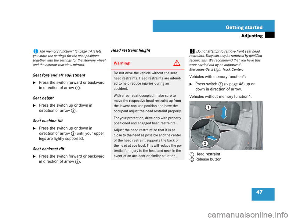 MERCEDES-BENZ GL450 2008 X164 Owners Manual 47 Getting started
Adjusting
Seat fore and aft adjustment
Press the switch forward or backward
in direction of arrow5.
Seat height
Press the switch up or down in
direction of arrow3.
Seat cushion MERCEDES-BENZ GL450 2008 X164 Owners Manual 47 Getting started
Adjusting
Seat fore and aft adjustment
Press the switch forward or backward
in direction of arrow5.
Seat height
Press the switch up or down in
direction of arrow3.
Seat cushion