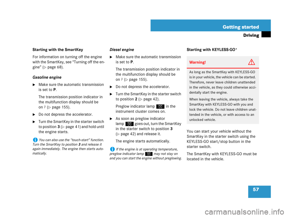 MERCEDES-BENZ GL450 2008 X164 Owners Manual 57 Getting started
Driving
Starting with the SmartKey
For information on turning off the engine
with the SmartKey, see “Turning off the en-
gine” (
page 68).
Gasoline engine
Make sure the autom MERCEDES-BENZ GL450 2008 X164 Owners Manual 57 Getting started
Driving
Starting with the SmartKey
For information on turning off the engine
with the SmartKey, see “Turning off the en-
gine” (
page 68).
Gasoline engine
Make sure the autom