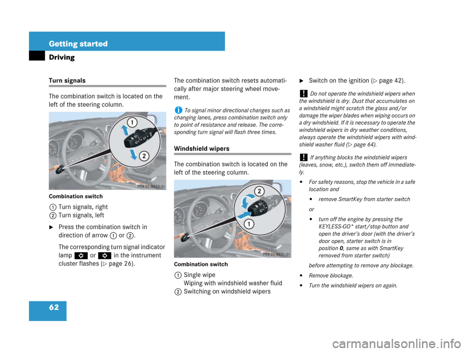 MERCEDES-BENZ GL450 2008 X164 Owners Manual 62 Getting started
Driving
Turn signals
The combination switch is located on the
left of the steering column.
Combination switch
1Turn signals, right
2Turn signals, left
Press the combination switch MERCEDES-BENZ GL450 2008 X164 Owners Manual 62 Getting started
Driving
Turn signals
The combination switch is located on the
left of the steering column.
Combination switch
1Turn signals, right
2Turn signals, left
Press the combination switch