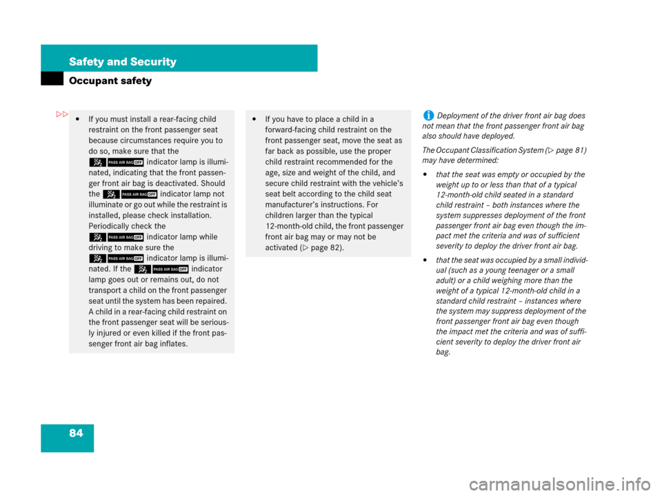 MERCEDES-BENZ GL450 2008 X164 Owners Manual 84 Safety and Security
Occupant safety
If you must install a rear-facing child
restraint on the front passenger seat
because circumstances require you to
do so, make sure that the
59indicator lam MERCEDES-BENZ GL450 2008 X164 Owners Manual 84 Safety and Security
Occupant safety
If you must install a rear-facing child
restraint on the front passenger seat
because circumstances require you to
do so, make sure that the
59indicator lam