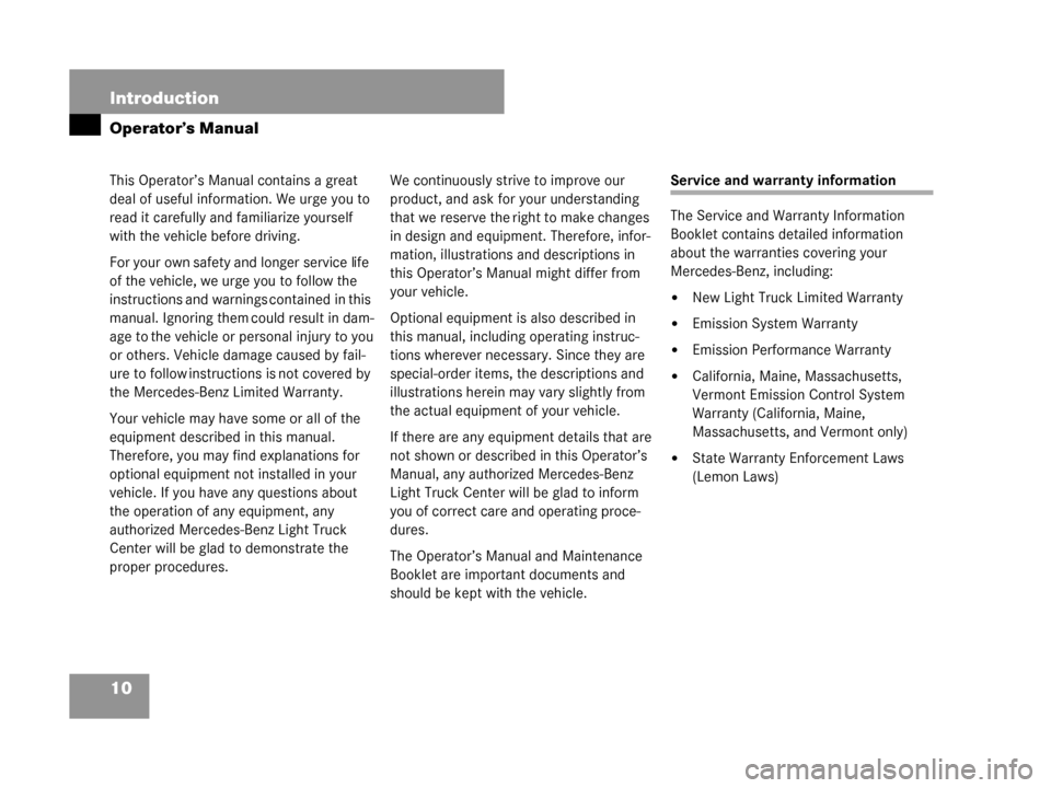 MERCEDES-BENZ G55AMG 2008 W463 Owners Manual 10 Introduction
Operator’s Manual
This Operator’s Manual contains a great
deal of useful information. We urge you to
read it carefully and familiarize yourself
with the vehicle before driving.
MERCEDES-BENZ G55AMG 2008 W463 Owners Manual 10 Introduction
Operator’s Manual
This Operator’s Manual contains a great
deal of useful information. We urge you to
read it carefully and familiarize yourself
with the vehicle before driving.