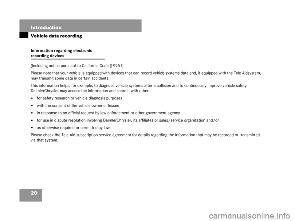 MERCEDES-BENZ G55AMG 2008 W463 Owners Manual 20 Introduction
Vehicle data recording
Information regarding electronic
recording devices
(Including notice pursuant to California Code § 9951)
Please note that your vehicle is equipped with devices MERCEDES-BENZ G55AMG 2008 W463 Owners Manual 20 Introduction
Vehicle data recording
Information regarding electronic
recording devices
(Including notice pursuant to California Code § 9951)
Please note that your vehicle is equipped with devices