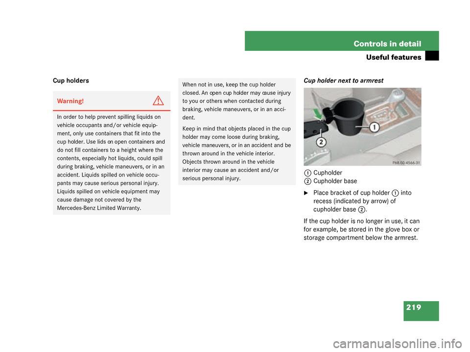 MERCEDES-BENZ G55AMG 2008 W463 Owners Manual 219
Controls in detail
Useful features
Cup holders
Cup holder next to armrest
1 Cupholder
2 Cupholder base
Place bracket of cup holder 1 into
recess (indicated by arrow) of
cupholder base 2.
If the MERCEDES-BENZ G55AMG 2008 W463 Owners Manual 219
Controls in detail
Useful features
Cup holders
Cup holder next to armrest
1 Cupholder
2 Cupholder base
Place bracket of cup holder 1 into
recess (indicated by arrow) of
cupholder base 2.
If the