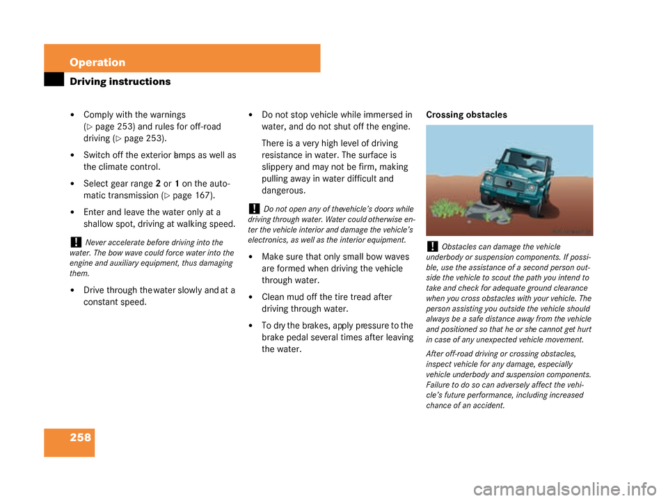 MERCEDES-BENZ G55AMG 2008 W463 Owners Manual 258 Operation
Driving instructions
Comply with the warnings
(
page 253) and rules for off-road
driving (
page 253).
Switch off the exterior lamps as well as
the climate control.
Select gear ra MERCEDES-BENZ G55AMG 2008 W463 Owners Manual 258 Operation
Driving instructions
Comply with the warnings
(
page 253) and rules for off-road
driving (
page 253).
Switch off the exterior lamps as well as
the climate control.
Select gear ra