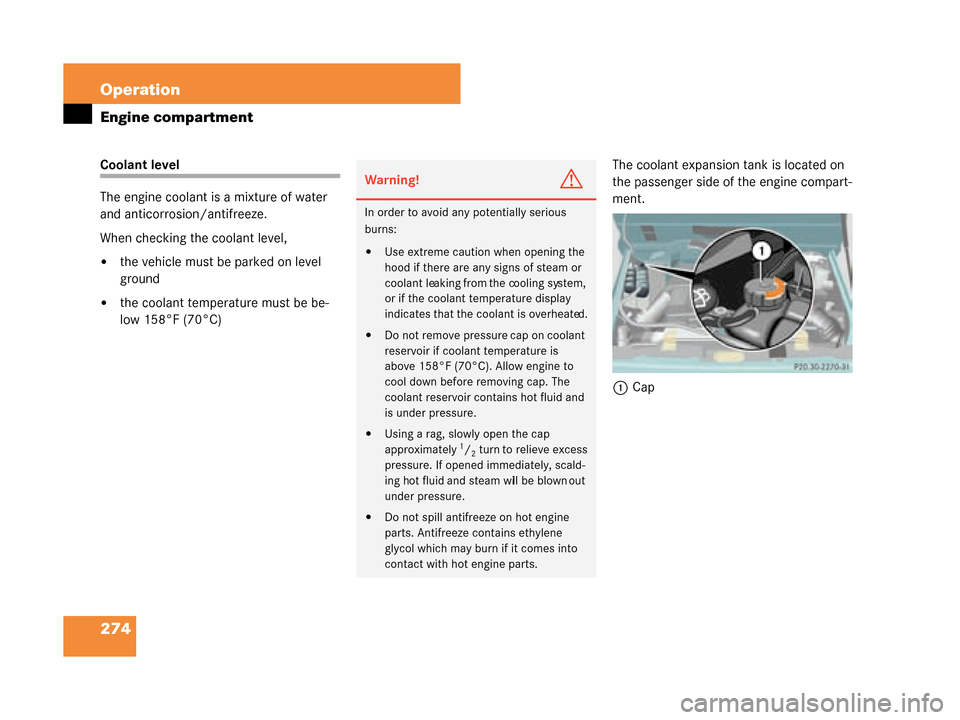 MERCEDES-BENZ G55AMG 2008 W463 Owners Manual 274 Operation
Engine compartment
Coolant level
The engine coolant is a mixture of water
and anticorrosion/antifreeze.
When checking the coolant level,
the vehicle must be parked on level
ground
th MERCEDES-BENZ G55AMG 2008 W463 Owners Manual 274 Operation
Engine compartment
Coolant level
The engine coolant is a mixture of water
and anticorrosion/antifreeze.
When checking the coolant level,
the vehicle must be parked on level
ground
th