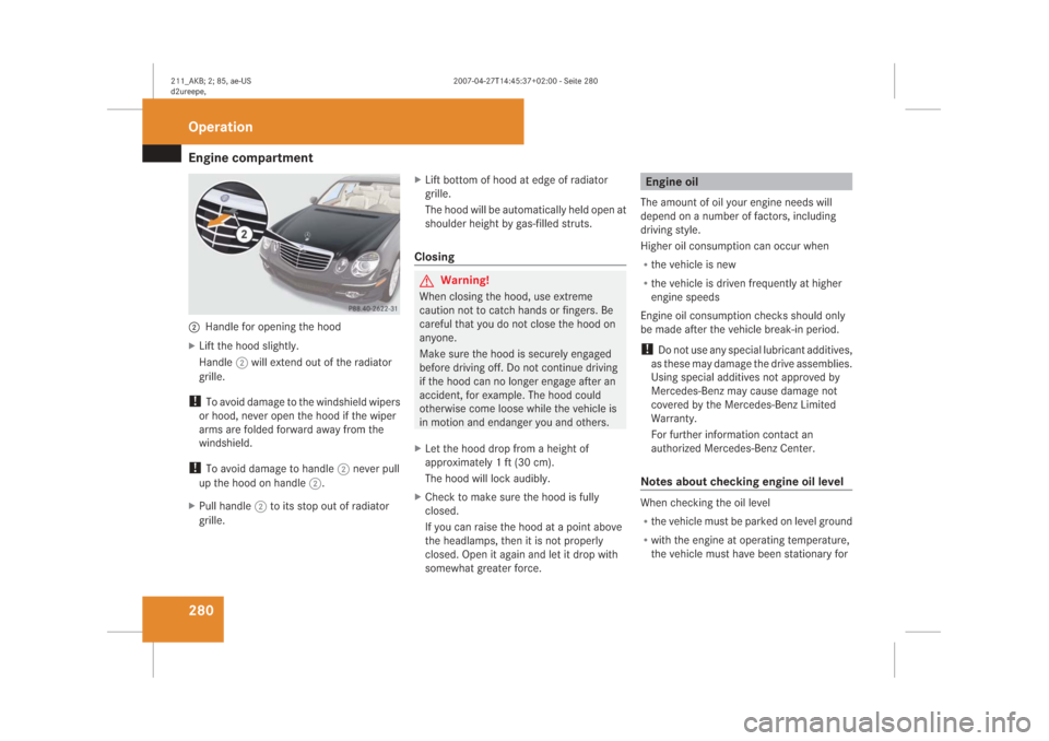 MERCEDES-BENZ E63AMG 2008 W211 Owners Manual �(�Q�J�L�Q�H��F�R�P�S�D�U�W�P�H�Q�W����
�+�D�Q�G�O�H��I�R�U��R�S�H�Q�L�Q�J��W�K�H��K�R�R�G
��/�L�I�W��W�K�H��K�R�R�G��V�O�L�J�K�W�O�\�
�+�D�Q�G�O�H����Z�L�O�O��H�[�W�H�Q�G��R�X�W��