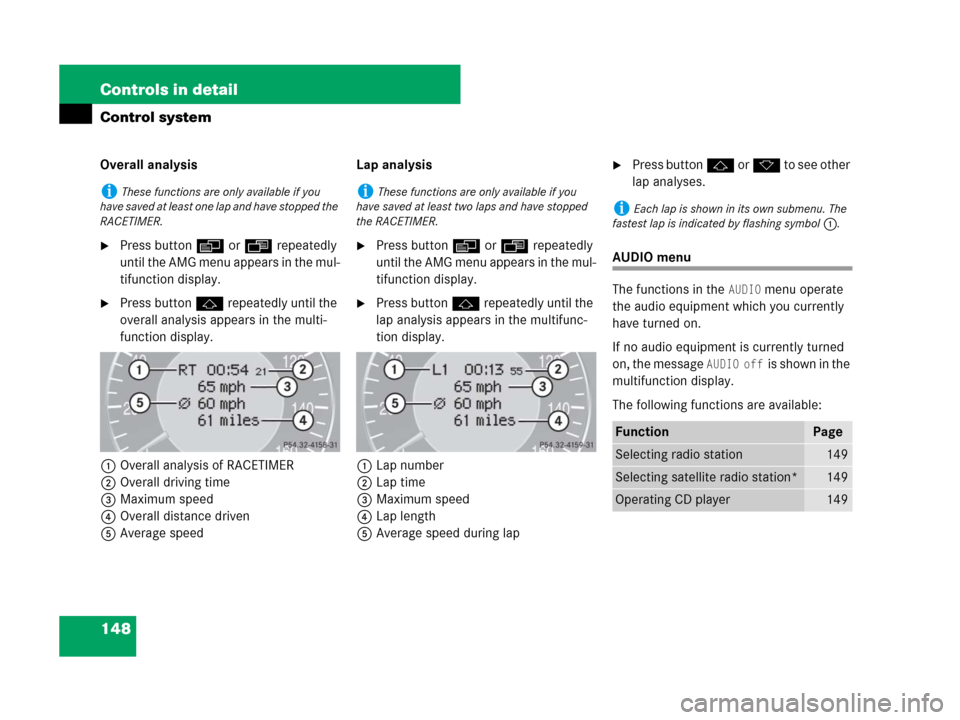 MERCEDES-BENZ CLS63AMG 2008 W219 Owners Manual 148 Controls in detail
Control system
Overall analysis
Press button è or ÿ repeatedly
until the AMG menu appears in the mul-
tifunction display.
Press button j repeatedly until the
overall analy MERCEDES-BENZ CLS63AMG 2008 W219 Owners Manual 148 Controls in detail
Control system
Overall analysis
Press button è or ÿ repeatedly
until the AMG menu appears in the mul-
tifunction display.
Press button j repeatedly until the
overall analy