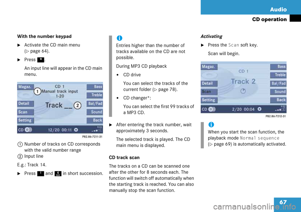MERCEDES-BENZ R-Class 2008 W251 Comand Manual 67 Audio
CD operation
With the number keypad
Activate the CD main menu
(
page 64).
Press *.
An input line will appear in the CD main
menu.
1Number of tracks on CD corresponds
with the valid numb MERCEDES-BENZ R-Class 2008 W251 Comand Manual 67 Audio
CD operation
With the number keypad
Activate the CD main menu
(
page 64).
Press *.
An input line will appear in the CD main
menu.
1Number of tracks on CD corresponds
with the valid numb