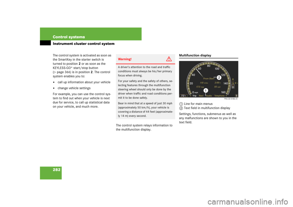 MERCEDES-BENZ CL-Class 2008 C216 Comand Manual 282 Control systemsInstrument cluster control systemThe control system is activated as soon as
the SmartKey in the starter switch is
turned to position2 or as soon as the
KEYLESS-GO* start/stop but MERCEDES-BENZ CL-Class 2008 C216 Comand Manual 282 Control systemsInstrument cluster control systemThe control system is activated as soon as
the SmartKey in the starter switch is
turned to position2 or as soon as the
KEYLESS-GO* start/stop but