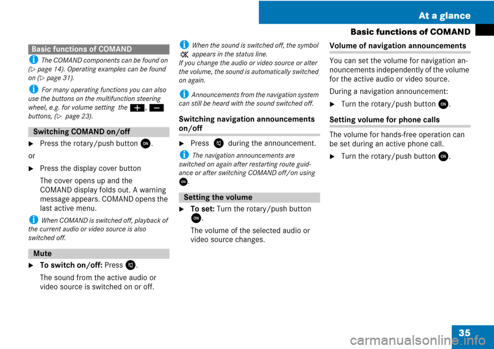 MERCEDES-BENZ C-Class 2008 W204 Comand Manual 35 At a glance
Basic functions of COMAND
i The COMAND components can be found on
(
page 14). Operating examples can be found
on (
page 31).
i For many operating functions you can also
use the but MERCEDES-BENZ C-Class 2008 W204 Comand Manual 35 At a glance
Basic functions of COMAND
i The COMAND components can be found on
(
page 14). Operating examples can be found
on (
page 31).
i For many operating functions you can also
use the but